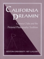 California Dreamin: Camera Clubs and the Pictorial Photography Tradition артикул 1481a.