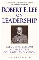 Robert E Lee on Leadership : Executive Lessons in Character, Courage, and Vision артикул 8722b.