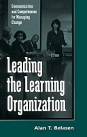Leading the Learning Organization: Communication and Competencies for Managing Change (Suny Series, Human Communication Processes) артикул 8724b.