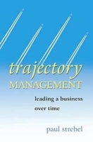 Trajectory Management : Leading a Business Over Time артикул 8744b.