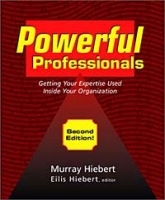 Powerful Professionals: Getting Your Expertise Used Inside Your Organization артикул 8752b.