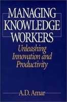 Managing Knowledge Workers : Unleashing Innovation and Productivity артикул 8764b.