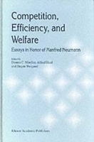 Competition, Efficiency, and Welfare: Essays in Honor of Manfred Neumann артикул 8767b.