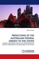 PREDICTIONS OF THE AUSTRALIAN FEDERAL GRANTS TO THE STATES: A MODEL AND PREDICTIONS OF THE COMMONWEALTH GRANTS COMMISSION?S DISTRIBUTIONS TO THE STATES артикул 8779b.