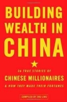 Building Wealth in China: 36 True Stories of Chinese Millionaires and How They Made Their Fortunes артикул 8816b.