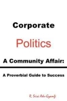Corporate Politics - A Community Affair: A Proverbial Guide to Success артикул 8839b.
