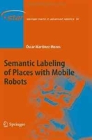 Semantic Labeling of Places with Mobile Robots (Springer Tracts in Advanced Robotics) артикул 8907b.