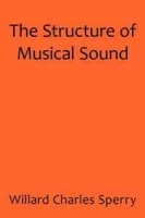 The Structure of Musical Sound артикул 8965b.